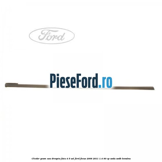 Cheder geam usa dreapta fata 4/5 usi Ford Focus 2008-2011 1.4 80 cp Cheder geam usa dreapta fata 4/5 usi Ford Focus 2008-2011 1.4 80 cp ASDA, ASDB benzina