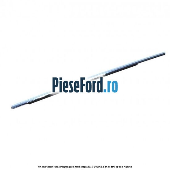 Cheder geam usa dreapta fata Ford Kuga 2019-2023 2.5 FHEV 190 cp n/a hybrid