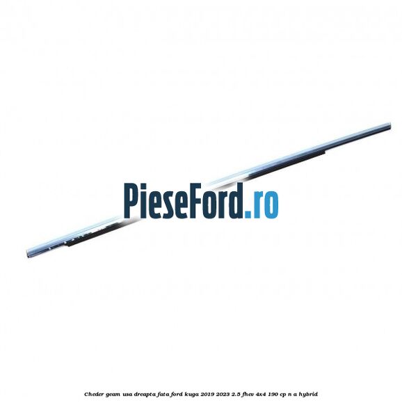 Cheder geam usa dreapta fata Ford Kuga 2019-2023 2.5 FHEV 4x4 190 cp n/a hybrid