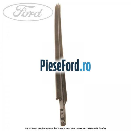 Cheder geam usa dreapta fata Ford Mondeo 2000-2007 1.8 16V 110 cp CGBA, CGBB benzina