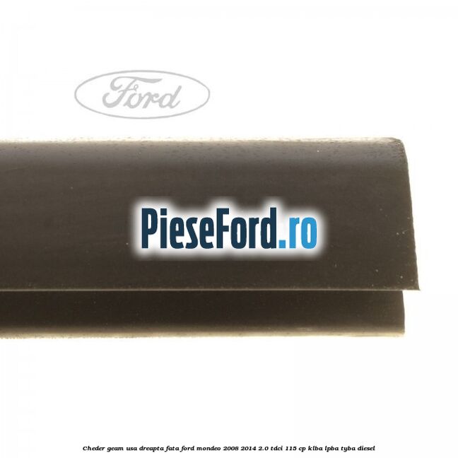 Cheder geam usa dreapta fata Ford Mondeo 2008-2014 2.0 TDCi 115 cp Cheder geam usa dreapta fata Ford Mondeo 2008-2014 2.0 TDCi 115 cp KLBA, LPBA, TYBA diesel