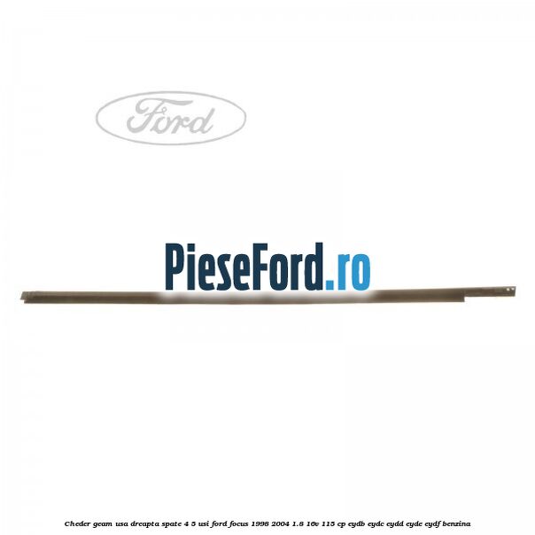 Cheder geam usa dreapta spate 4/5 usi Ford Focus 1998-2004 1.8 16V 115 cp EYDB, EYDC, EYDD, EYDE, EYDF benzina