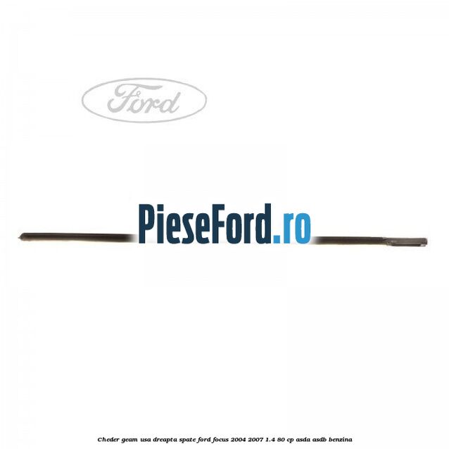 Cheder geam usa dreapta spate Ford Focus 2004-2007 1.4 80 cp ASDA, ASDB benzina
