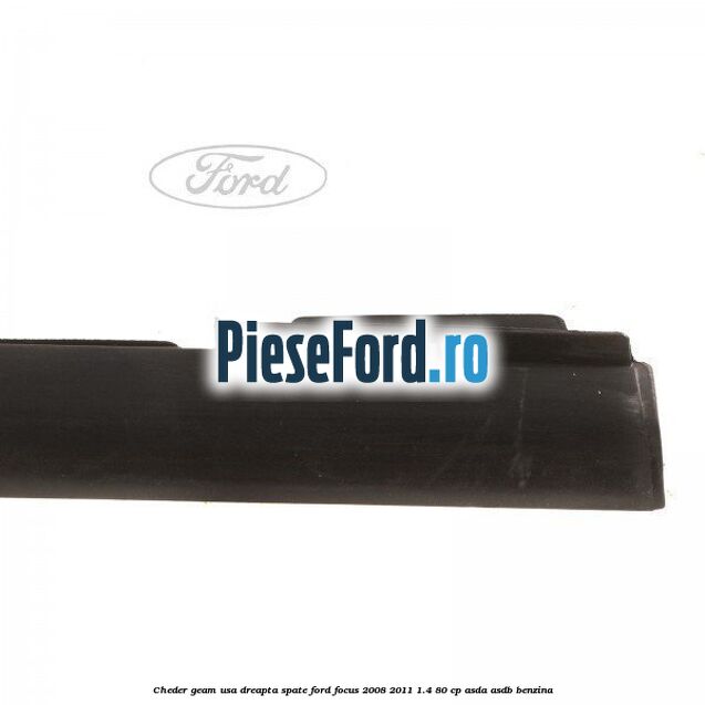 Cheder geam usa dreapta spate Ford Focus 2008-2011 1.4 80 cp Cheder geam usa dreapta spate Ford Focus 2008-2011 1.4 80 cp ASDA, ASDB benzina