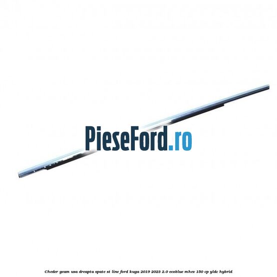 Cheder geam usa dreapta spate ST line Ford Kuga 2019-2023 2.0 EcoBlue mHEV 150 cp YLDC hybrid