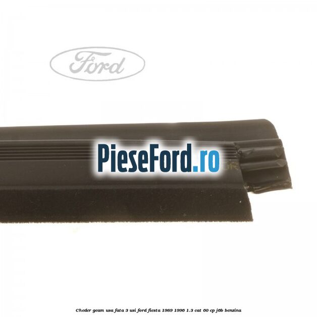 Cheder geam usa fata 3 usi Ford Fiesta 1989-1996 1.3 CAT 60 cp J6B benzina