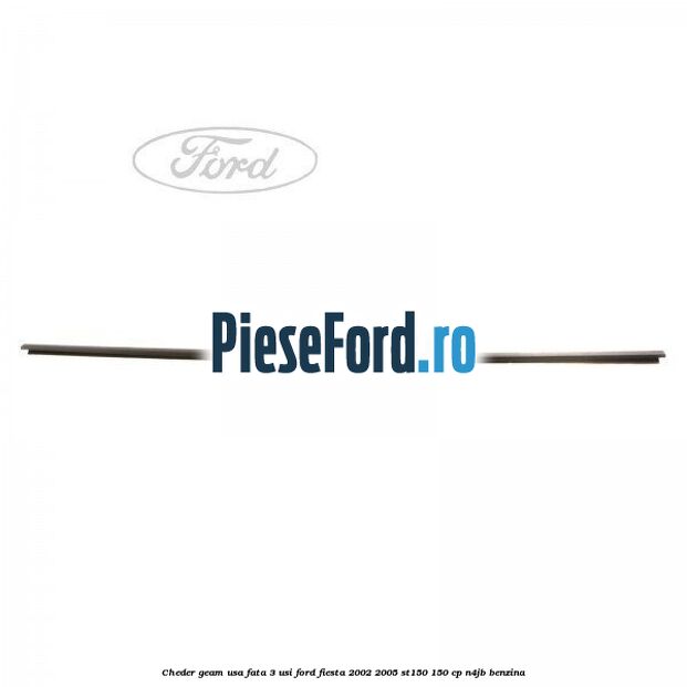 Cheder geam usa fata 3 usi Ford Fiesta 2002-2005 ST150 150 cp N4JB benzina