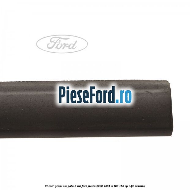 Cheder geam usa fata 3 usi Ford Fiesta 2002-2005 ST150 150 cp N4JB benzina