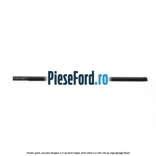 Cheder geam usa fata dreapta 3/4 usi Ford Ranger 2012-2015 2.2 TDCi 120 cp ENPF, GBVAJPF diesel
