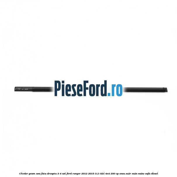 Cheder geam usa fata dreapta 3/4 usi Ford Ranger 2012-2015 3.2 TDCi 4x4 200 cp ENSA, SA2R, SA2S, SA2W, SAFA diesel