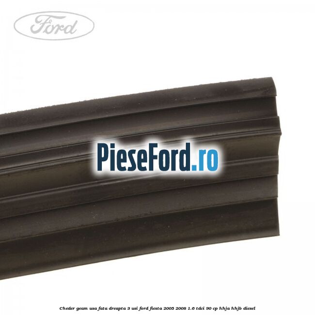 Cheder geam usa fata dreapta 3 usi Ford Fiesta 2005-2008 1.6 TDCi 90 cp HHJA, HHJB diesel
