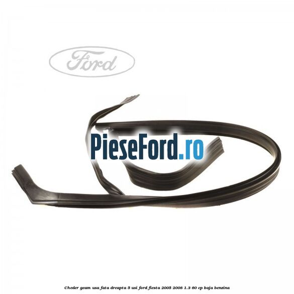 Cheder geam usa fata dreapta 5 usi Ford Fiesta 2005-2008 1.3 60 cp BAJA benzina