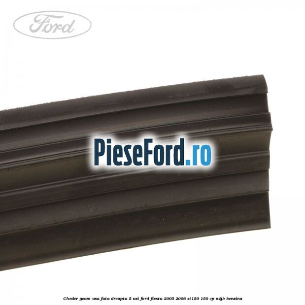 Cheder geam usa fata dreapta 5 usi Ford Fiesta 2005-2008 ST150 150 cp N4JB benzina