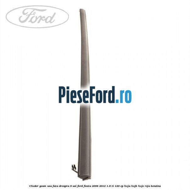 Cheder geam usa fata dreapta 5 usi Ford Fiesta 2008-2012 1.6 Ti 120 cp HXJA, HXJB, HXJE, RVJA benzina