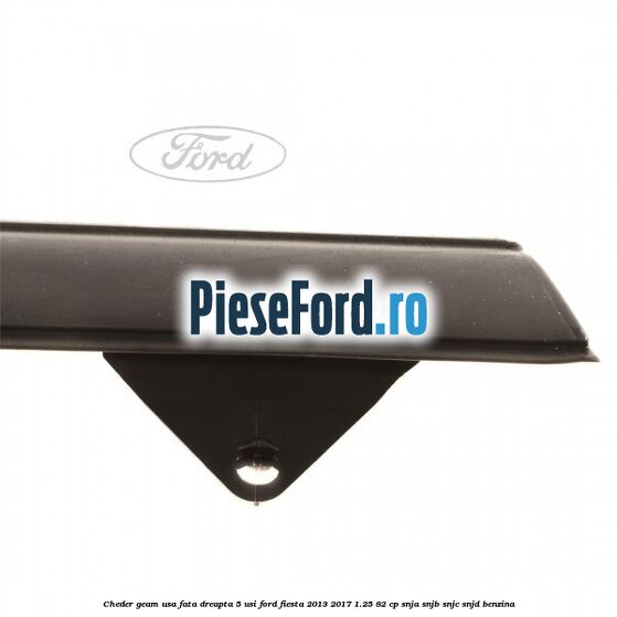 Cheder geam usa fata dreapta 5 usi Ford Fiesta 2013-2017 1.25 82 cp SNJA, SNJB, SNJC, SNJD benzina