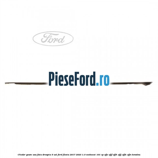 Cheder geam usa fata dreapta 5 usi Ford Fiesta 2017-2023 1.0 EcoBoost 101 cp
