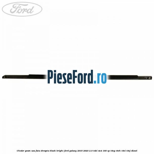 Cheder geam usa fata dreapta black bright Ford Galaxy 2015-2023 2.0 TDCi 4x4 180 cp T8CG, T8CH, T8CI, T8CJ diesel