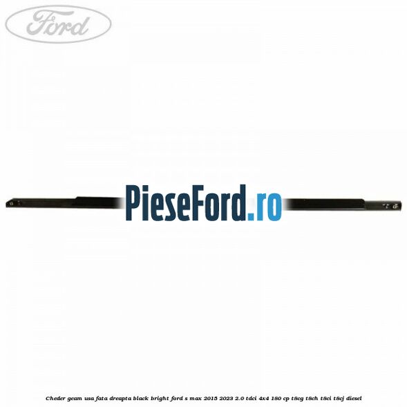 Cheder geam usa fata dreapta black bright Ford S-Max 2015-2023 2.0 TDCi 4x4 180 cp T8CG, T8CH, T8CI, T8CJ diesel