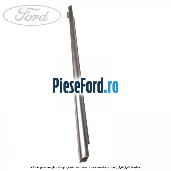 Cheder geam usa fata dreapta Ford C-Max 2011-2015 1.6 EcoBoost 150 cp JQDA, JQDB benzina