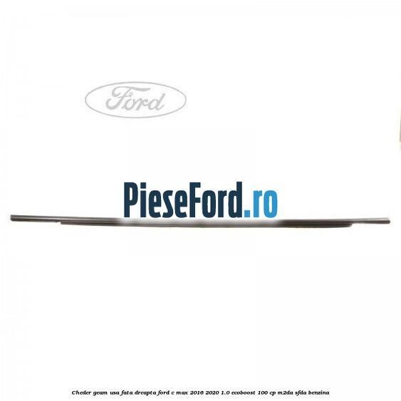 Cheder geam usa fata dreapta Ford C-Max 2016-2020 1.0 EcoBoost 100 cp M2DA, SFDA benzina