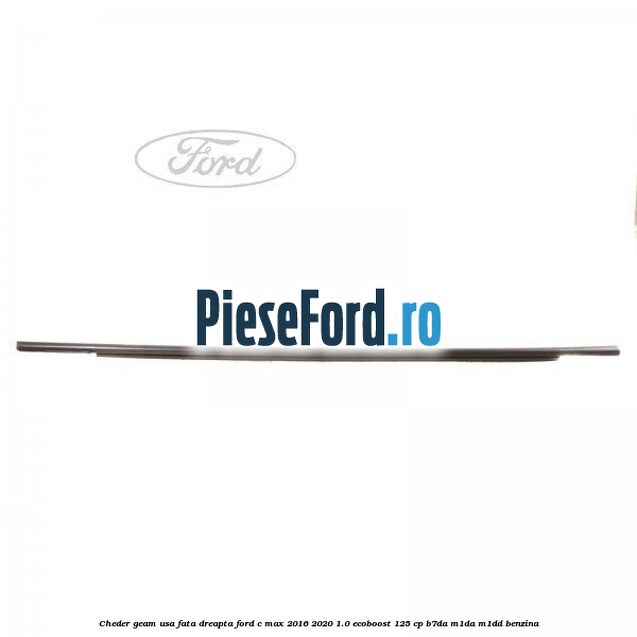 Cheder geam usa fata dreapta Ford C-Max 2016-2020 1.0 EcoBoost 125 cp B7DA, M1DA, M1DD benzina