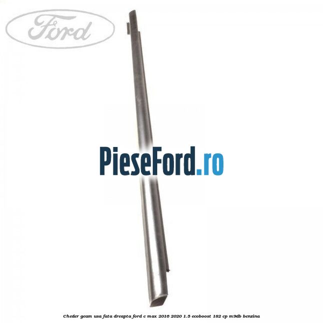 Cheder geam usa fata dreapta Ford C-Max 2016-2020 1.5 EcoBoost 182 cp M9DB benzina