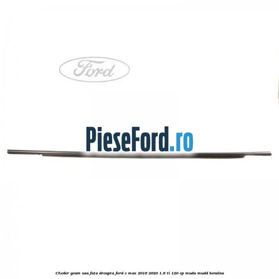 Cheder geam usa fata dreapta Ford C-Max 2016-2020 1.6 Ti 120 cp MUDA, MUDD benzina
