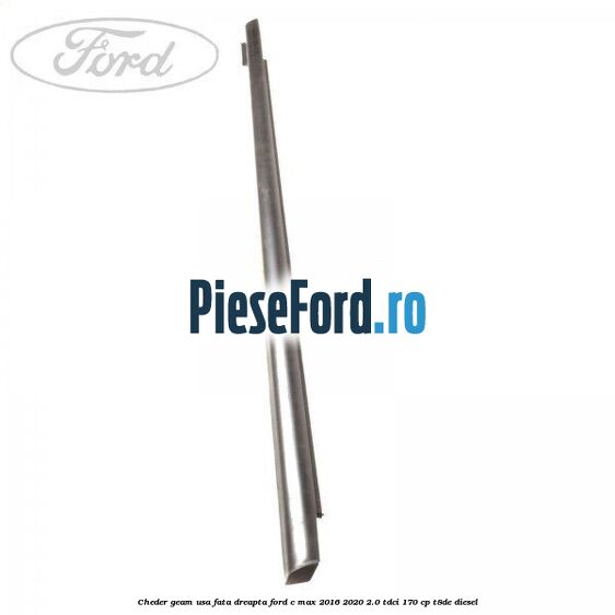 Cheder geam usa fata dreapta Ford C-Max 2016-2020 2.0 TDCi 170 cp Cheder geam usa fata dreapta Ford C-Max 2016-2020 2.0 TDCi 170 cp T8DE diesel
