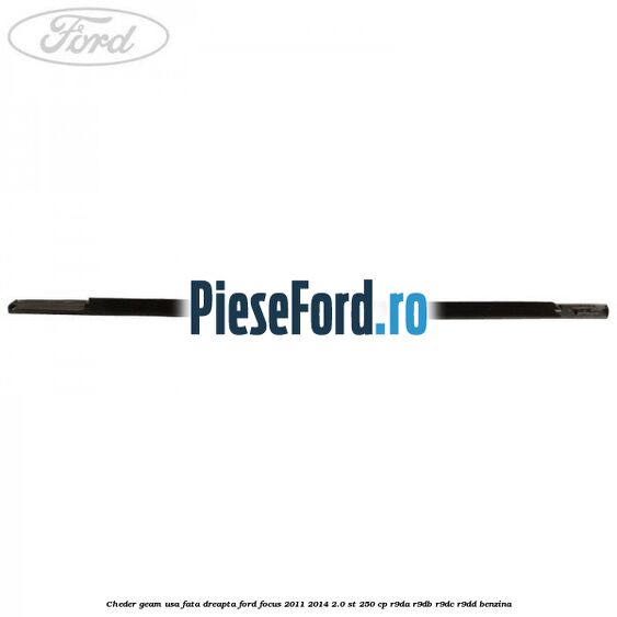 Cheder geam usa fata dreapta Ford Focus 2011-2014 2.0 ST 250 cp Cheder geam usa fata dreapta Ford Focus 2011-2014 2.0 ST 250 cp R9DA, R9DB, R9DC, R9DD benzina