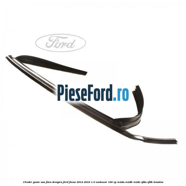 Cheder geam usa fata dreapta Ford Focus 2014-2018 1.0 EcoBoost 100 cp M2DA, M2DB, M2DC, SFDA, SFDB benzina