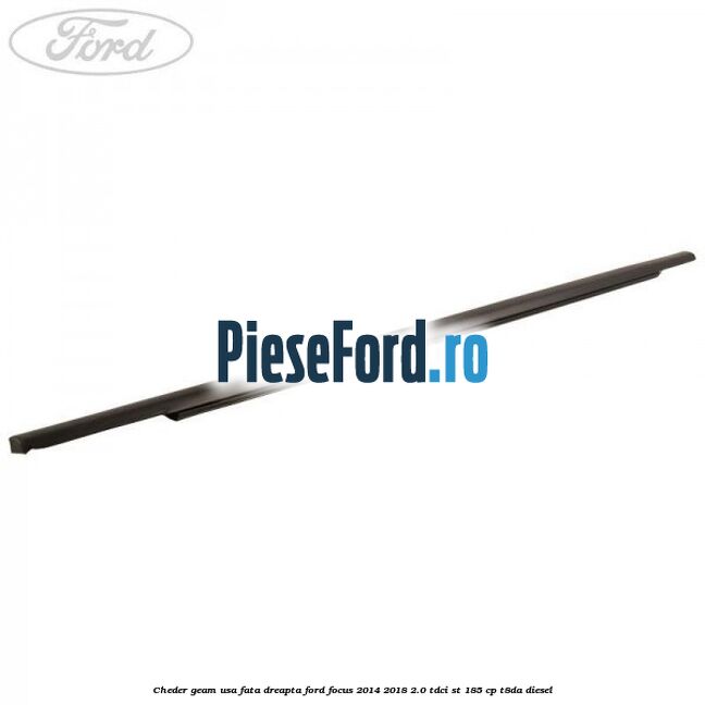 Cheder geam usa fata dreapta Ford Focus 2014-2018 2.0 TDCi ST 185 cp T8DA diesel