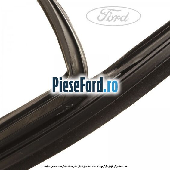 Cheder geam usa fata dreapta Ford Fusion 1.4 80 cp Cheder geam usa fata dreapta Ford Fusion 1.4 80 cp FXJA, FXJB, FXJC benzina