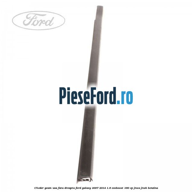 Cheder geam usa fata dreapta Ford Galaxy 2007-2014 1.6 EcoBoost 160 cp JTWA, JTWB benzina