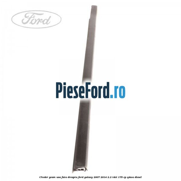 Cheder geam usa fata dreapta Ford Galaxy 2007-2014 2.2 TDCi 175 cp Cheder geam usa fata dreapta Ford Galaxy 2007-2014 2.2 TDCi 175 cp Q4WA diesel