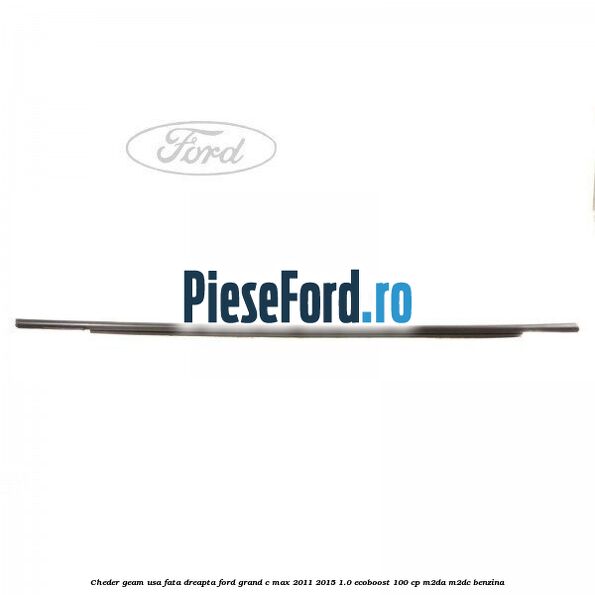 Cheder geam usa fata dreapta Ford Grand C-Max 2011-2015 1.0 EcoBoost 100 cp M2DA, M2DC benzina