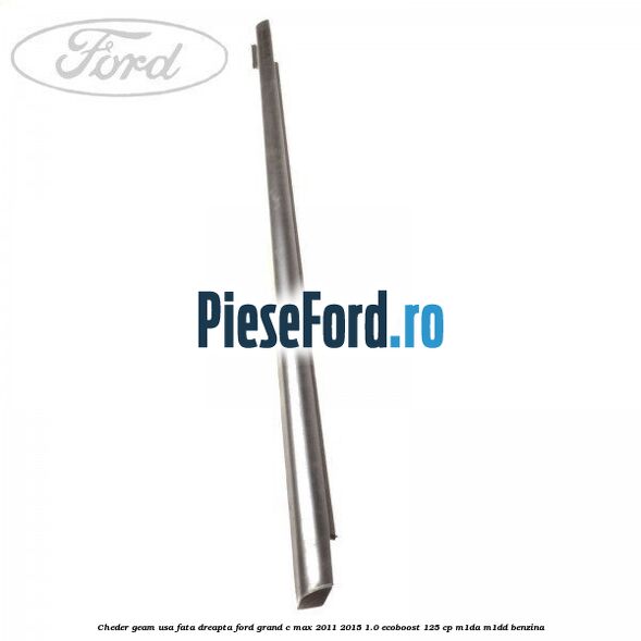 Cheder geam usa fata dreapta Ford Grand C-Max 2011-2015 1.0 EcoBoost 125 cp M1DA, M1DD benzina