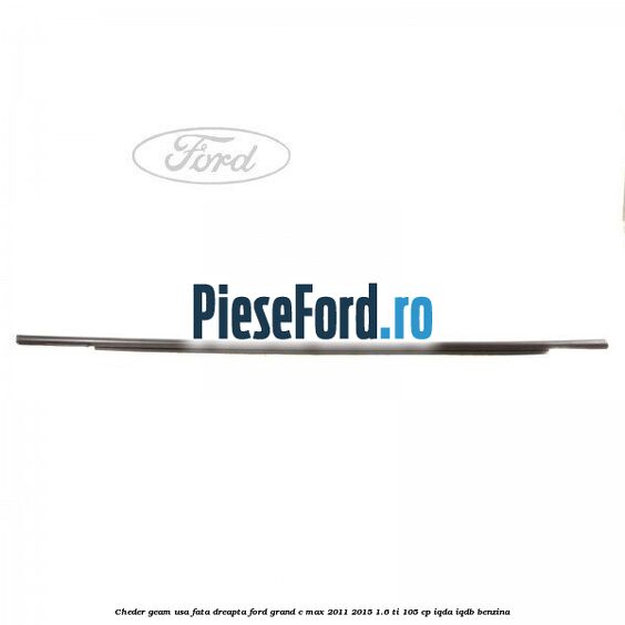 Cheder geam usa fata dreapta Ford Grand C-Max 2011-2015 1.6 Ti 105 cp IQDA, IQDB benzina