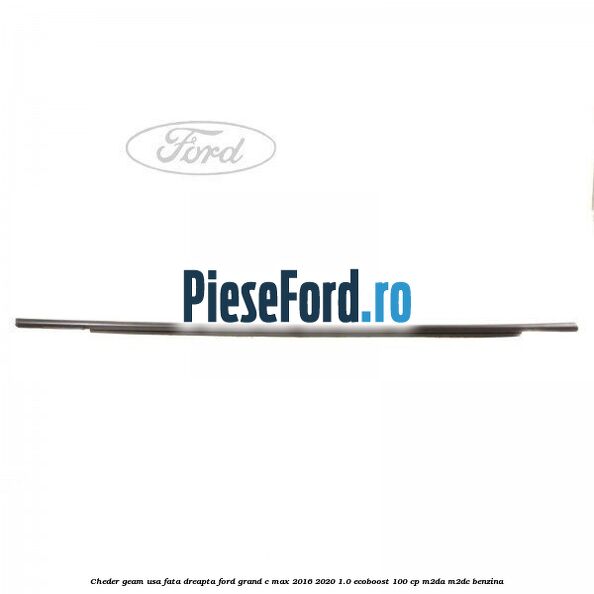 Cheder geam usa fata dreapta Ford Grand C-Max 2016-2020 1.0 EcoBoost 100 cp M2DA, M2DC benzina