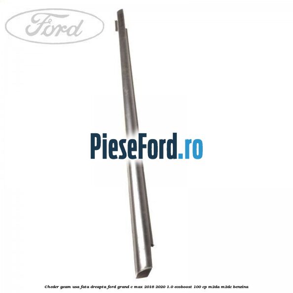 Cheder geam usa fata dreapta Ford Grand C-Max 2016-2020 1.0 EcoBoost 100 cp M2DA, M2DC benzina