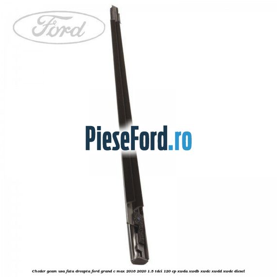 Cheder geam usa fata dreapta Ford Grand C-Max 2016-2020 1.5 TDCi 120 cp XWDA, XWDB, XWDC, XWDD, XWDE diesel