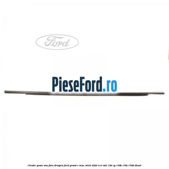 Cheder geam usa fata dreapta Ford Grand C-Max 2016-2020 2.0 TDCi 150 cp T7DB, T7DC, T7DD diesel