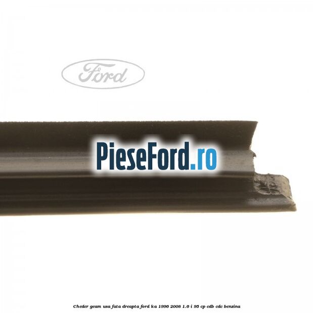 Cheder geam usa fata dreapta Ford Ka 1996-2008 1.6 i 95 cp CDB, CDC benzina
