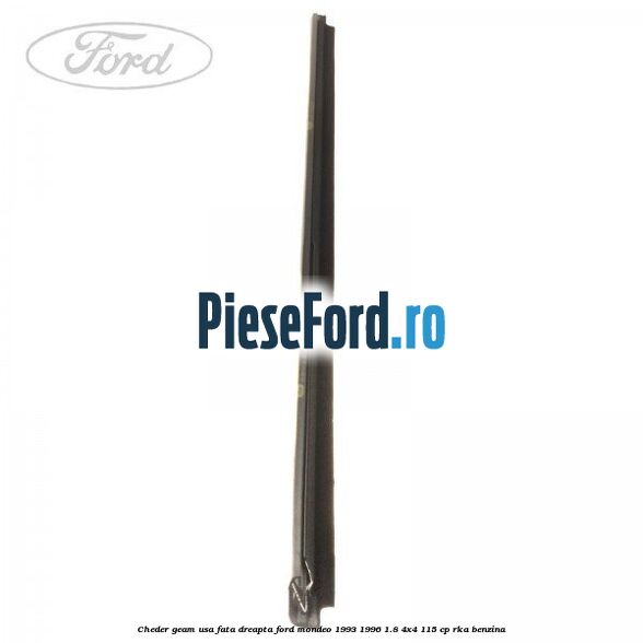 Cheder geam usa fata dreapta Ford Mondeo 1993-1996 1.8 4x4 115 cp RKA benzina