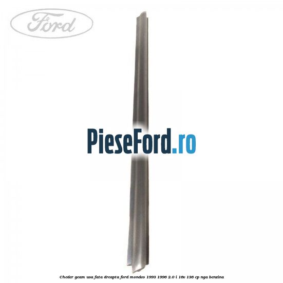 Cheder geam usa fata dreapta Ford Mondeo 1993-1996 2.0 i 16V 136 cp NGA benzina