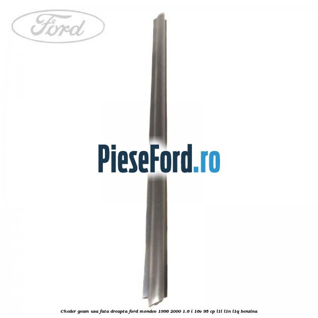 Cheder geam usa fata dreapta Ford Mondeo 1996-2000 1.6 i 16V 95 cp L1L, L1N, L1Q benzina