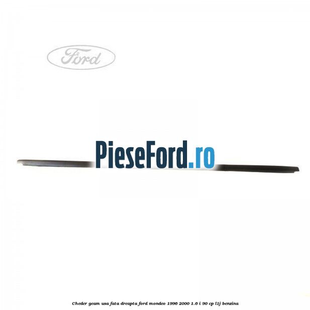 Cheder geam usa fata dreapta Ford Mondeo 1996-2000 1.6 i 90 cp L1J benzina