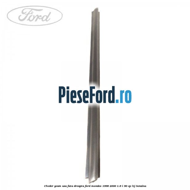 Cheder geam usa fata dreapta Ford Mondeo 1996-2000 1.6 i 90 cp L1J benzina