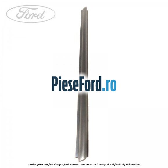 Cheder geam usa fata dreapta Ford Mondeo 1996-2000 1.8 i 115 cp Cheder geam usa fata dreapta Ford Mondeo 1996-2000 1.8 i 115 cp RKB, RKF, RKH, RKJ, RKK benzina