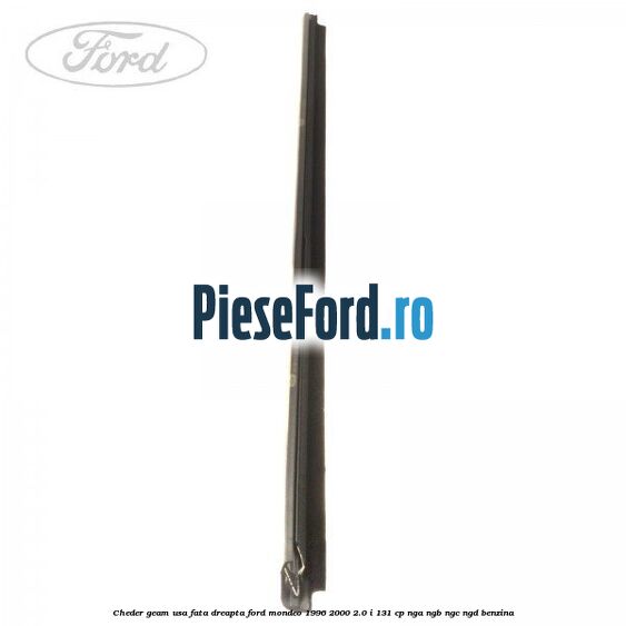 Cheder geam usa fata dreapta Ford Mondeo 1996-2000 2.0 i 131 cp NGA, NGB, NGC, NGD benzina