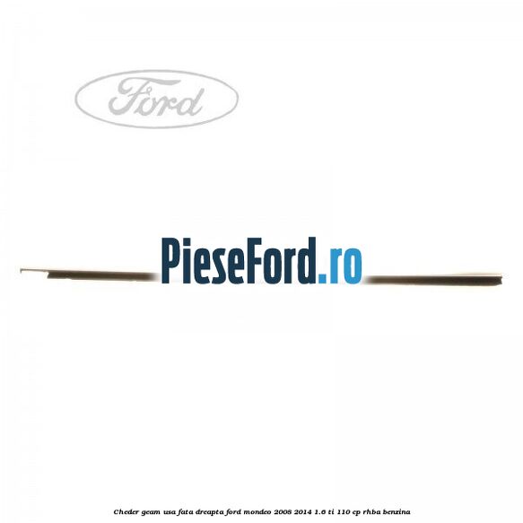 Cheder geam usa fata dreapta Ford Mondeo 2008-2014 1.6 Ti 110 cp RHBA benzina